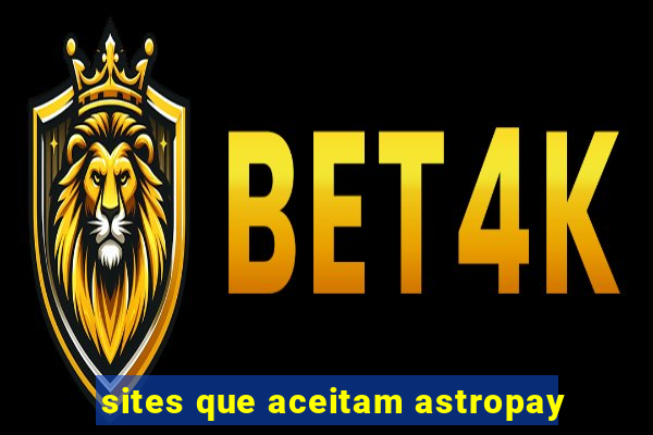 sites que aceitam astropay